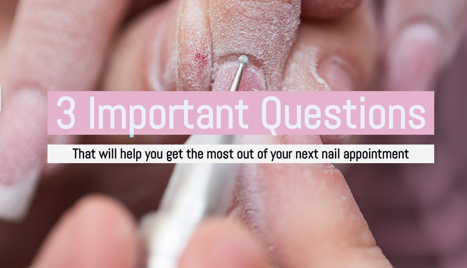 Read more about the article 3 Important Questions You Should Know the Answer to before your next nail appointment